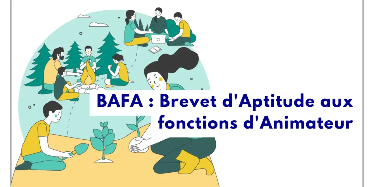 Illustration de personnes autour d'un feu et plantant des arbres, avec le texte "BAFA : Brevet d'Aptitude aux fonctions d'Animateur".