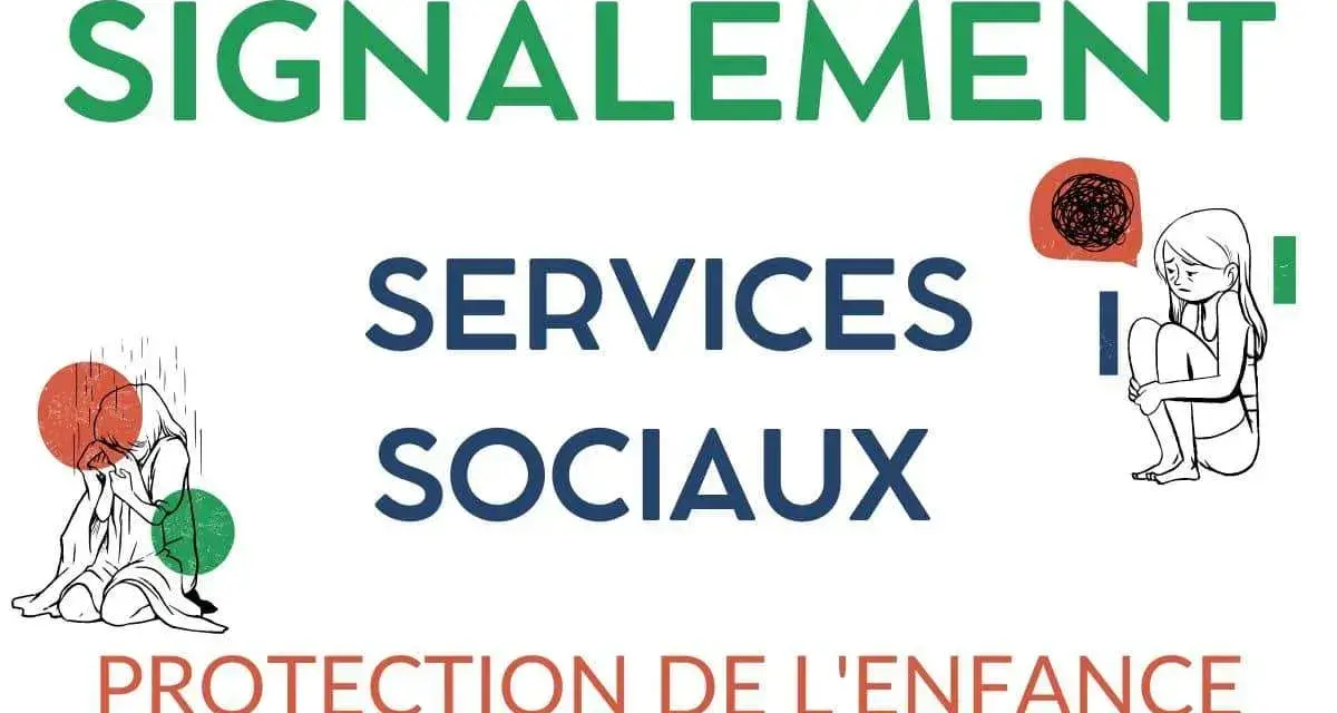 Signalement, services sociaux, protection de l'enfance. Si vous êtes témoin d'une situation préoccupante, voici qui peut faire un signalement.