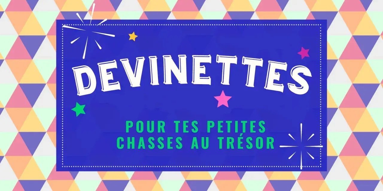 Devinettes pour tes petites chasses au trésor. Un jeu amusant pour les ados, plein de mystères à résoudre !
