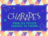 Charades pour tes petites chasses au trésor : une énigme pour faire deviner un lieu.