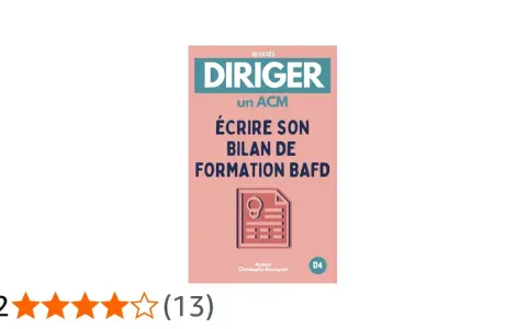 Livre "Diriger un ACM : Écrire son bilan de formation BAFD". Guide pour la direction d'ACM et la rédaction du bilan de formation BAFD.