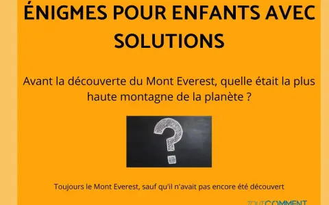 Une énigme facile pour enfants : avant sa découverte, quelle était la plus haute montagne ? Le Mont Everest, bien sûr !