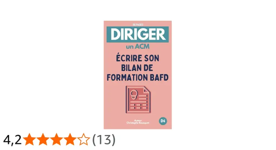 Livre "Diriger un ACM : Écrire son bilan de formation BAFD". Guide pour la direction d'ACM et la rédaction du bilan de formation BAFD.